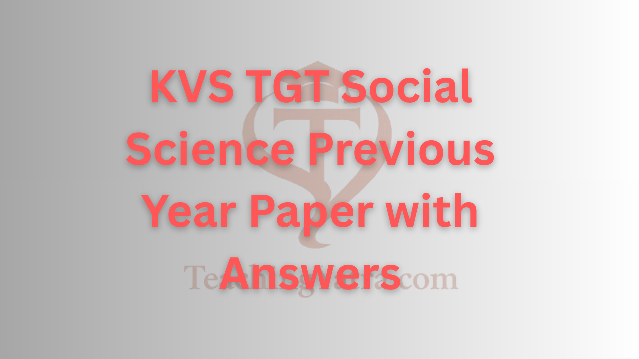 KVS TGT Social Science  Previous Year Paper with Answers