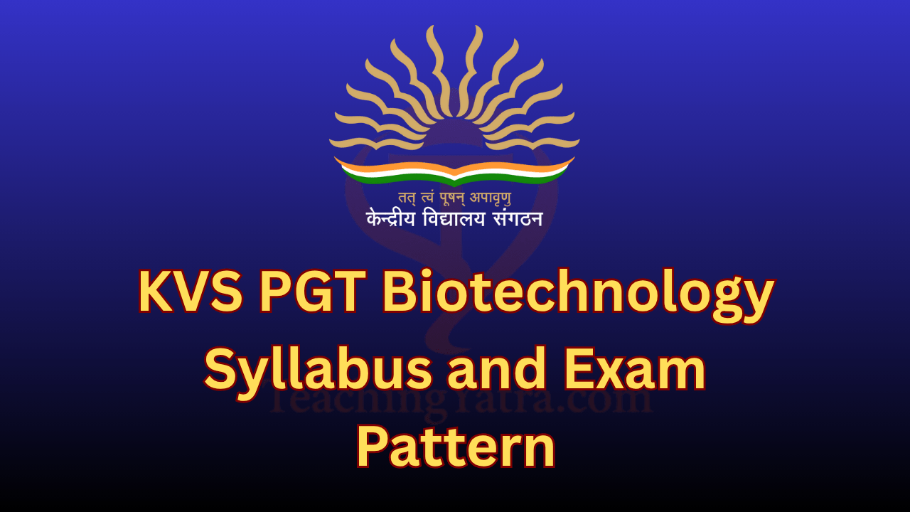 KVS PGT Biotechnology Syllabus and Exam Pattern 2025
