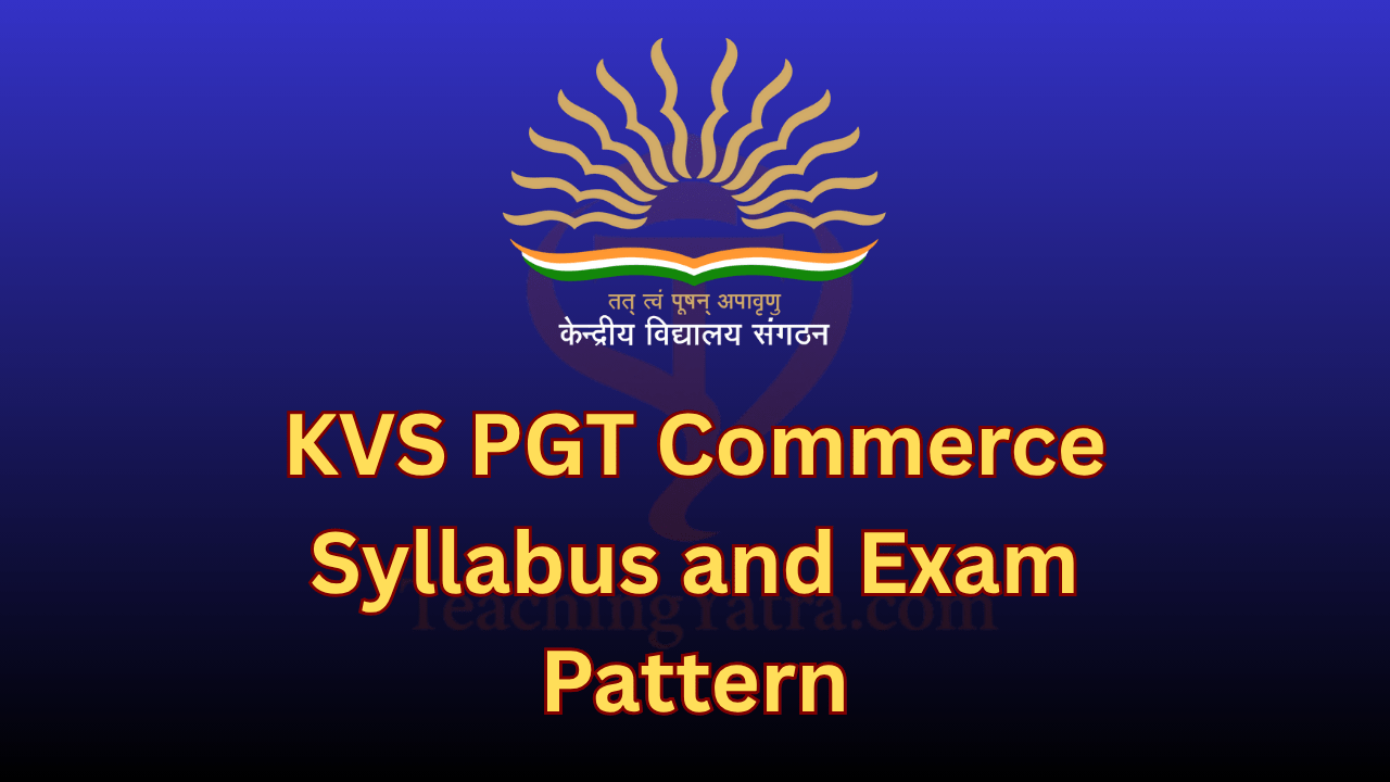 KVS PGT Commerce Syllabus and Exam Pattern 2025