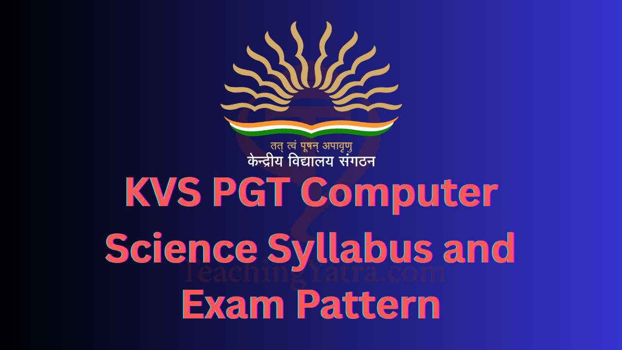 KVS PGT Computer Science Syllabus and Exam Pattern 2025