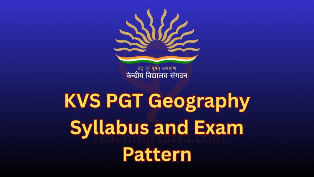 KVS PGT Geography Syllabus