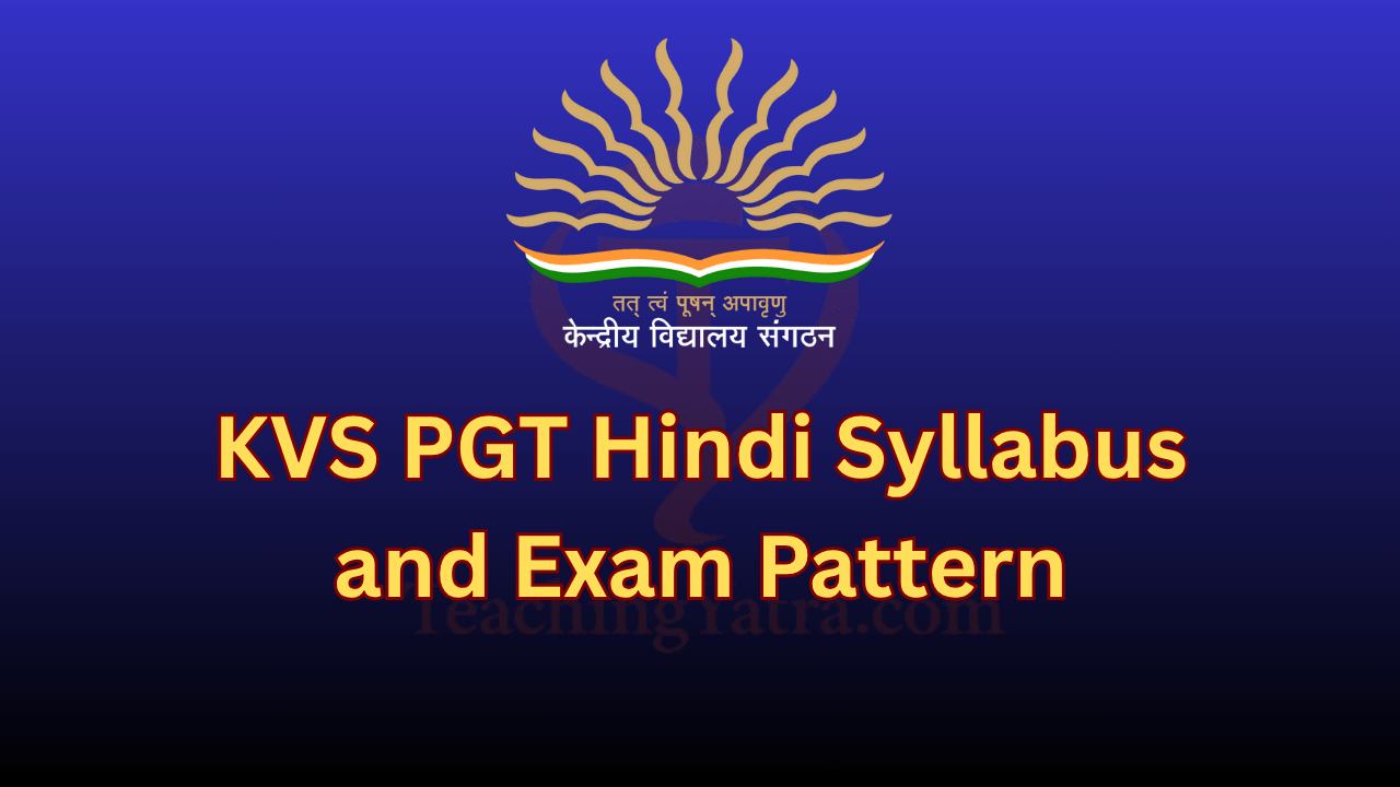 KVS PGT Hindi Syllabus and Exam Pattern 2025
