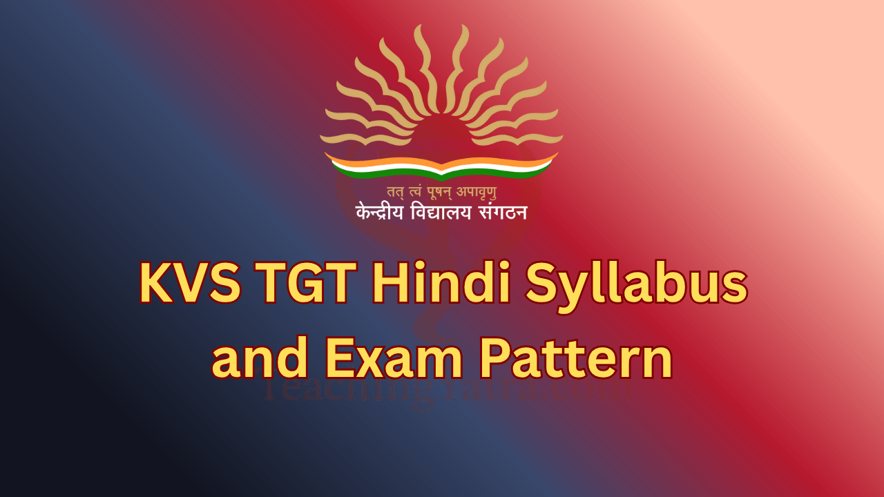 KVS TGT Hindi Syllabus and Exam Pattern 2025
